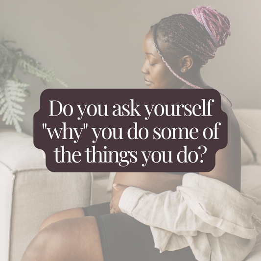 Do You Ask Yourself "Why" You Do Some Of The Things You Do?